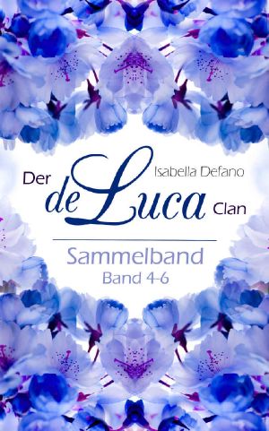 [de Luca Clan 00] • Der de Luca Clan 4-6 · Sammelband